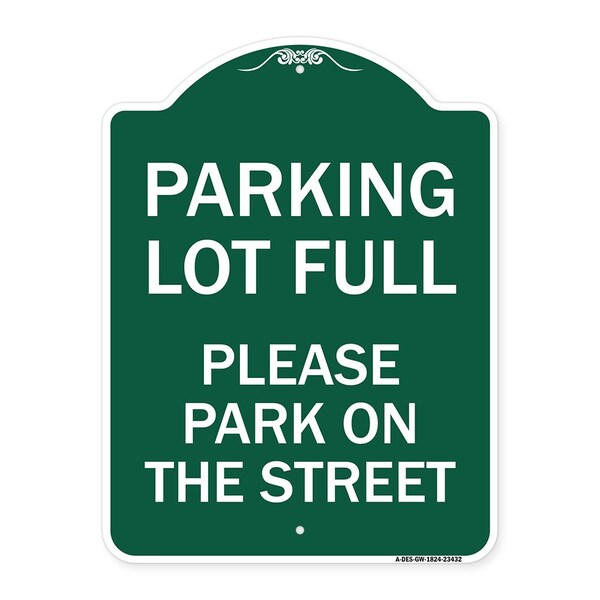 Signmission Parking Lot Full-Please Park on Street, Green & White Aluminum Sign, 18" x 24", GW-1824-23432 A-DES-GW-1824-23432 - main